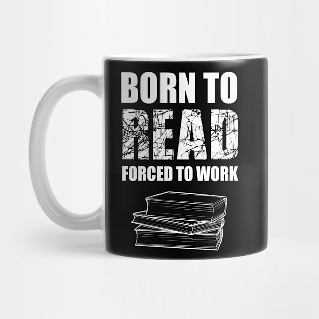 Born To Read Forced To Work by Abir's Store